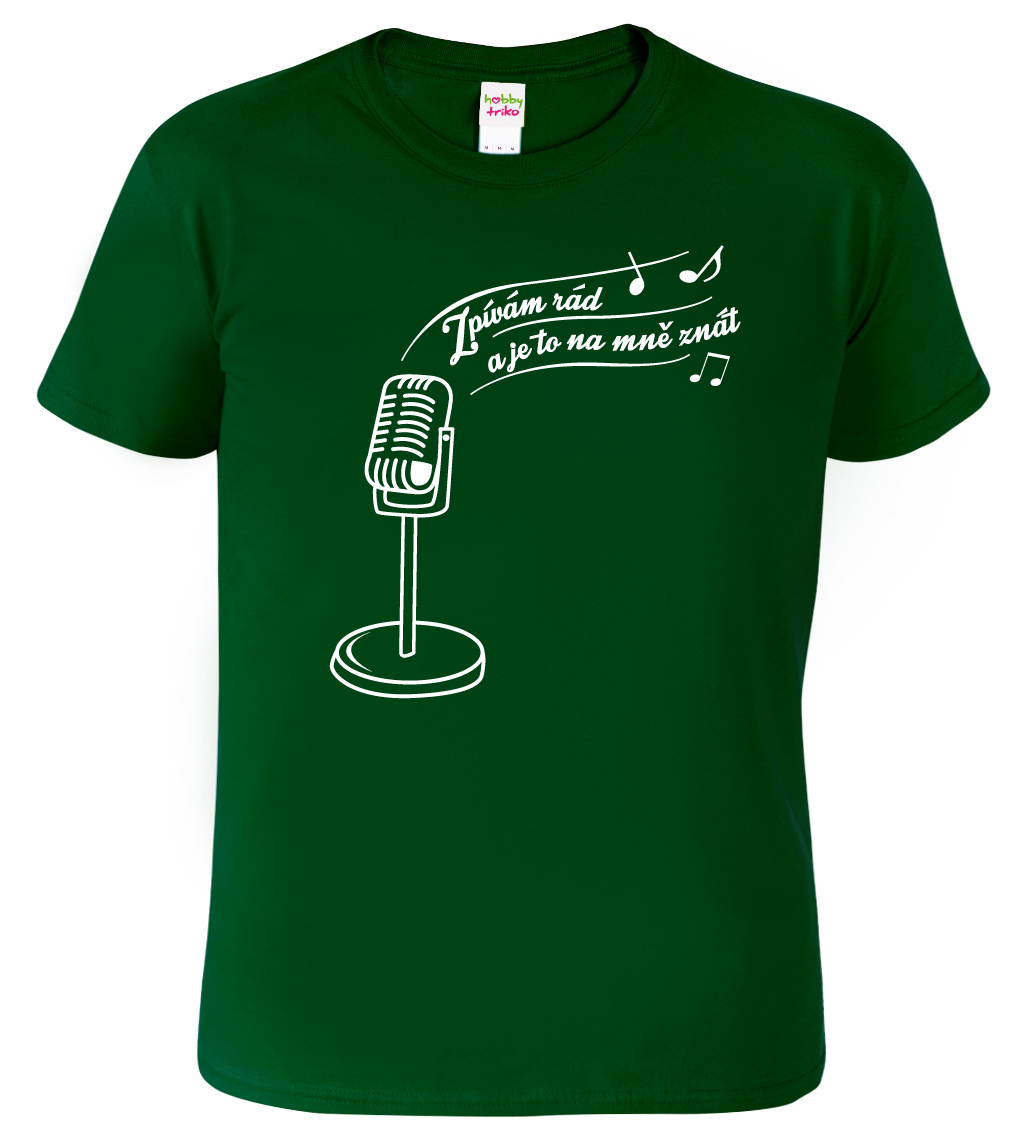Pánské tričko pro zpěváka - Zpívám rád Barva: Lahvově zelená (06), Velikost: XL