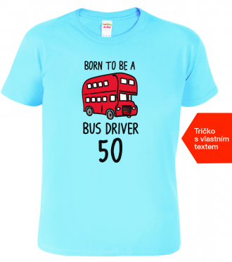 Tričko k narozeninám pro řidiče autobusu Light blue