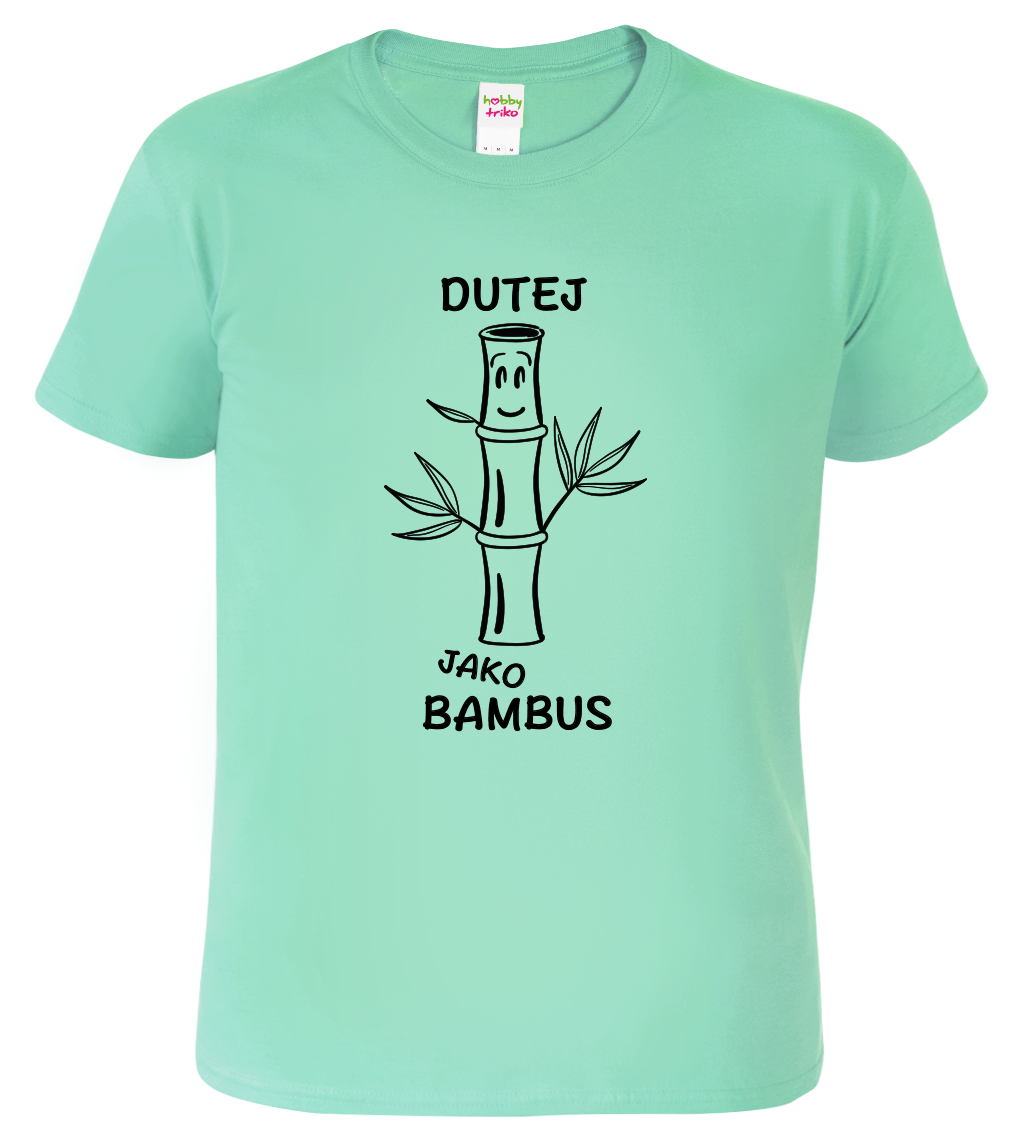 Vtipné tričko - Dutej jako bambus Velikost: L, Barva: Mátová (95)
