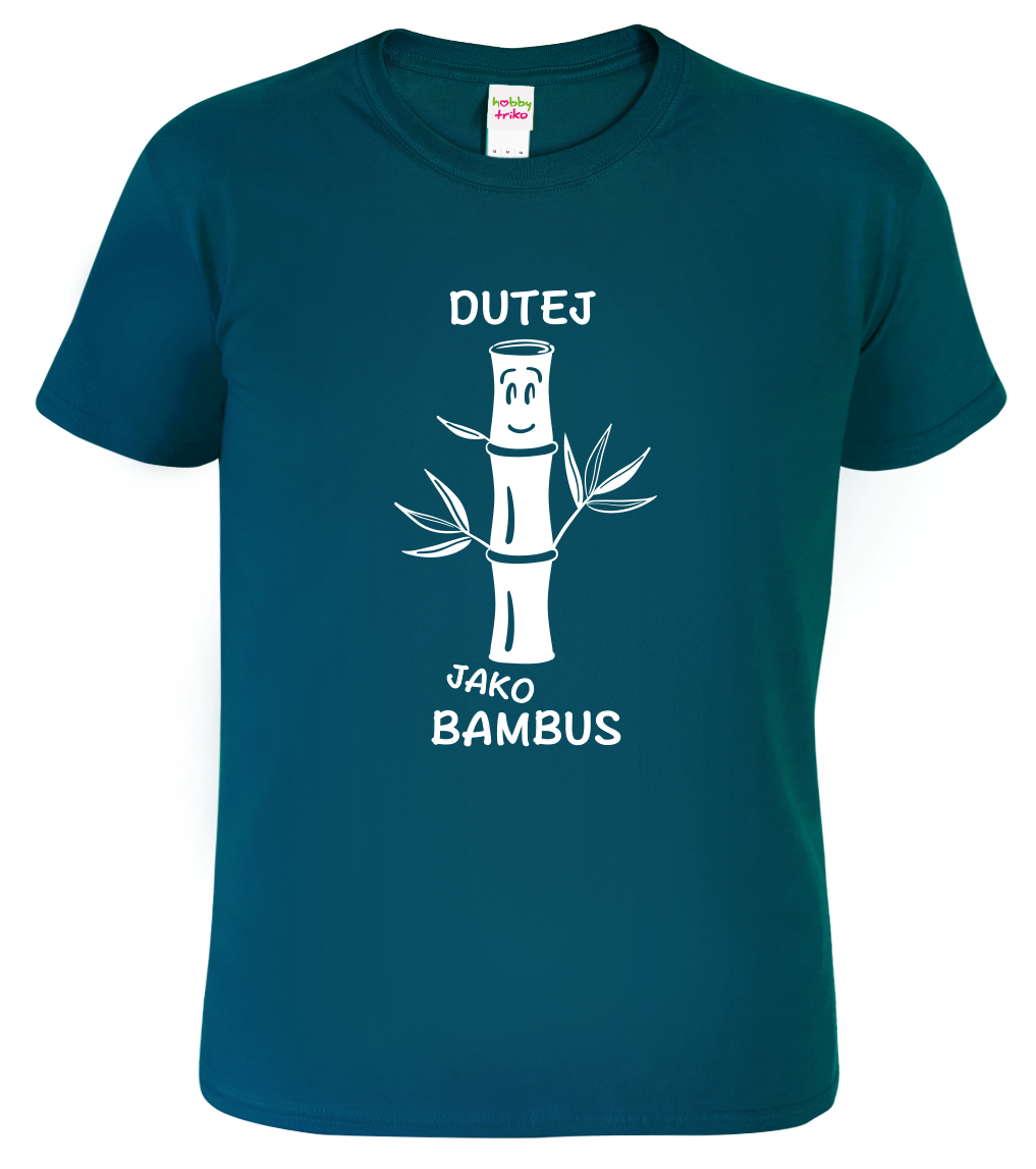 Vtipné tričko - Dutej jako bambus Velikost: XL, Barva: Petrolejová (93)
