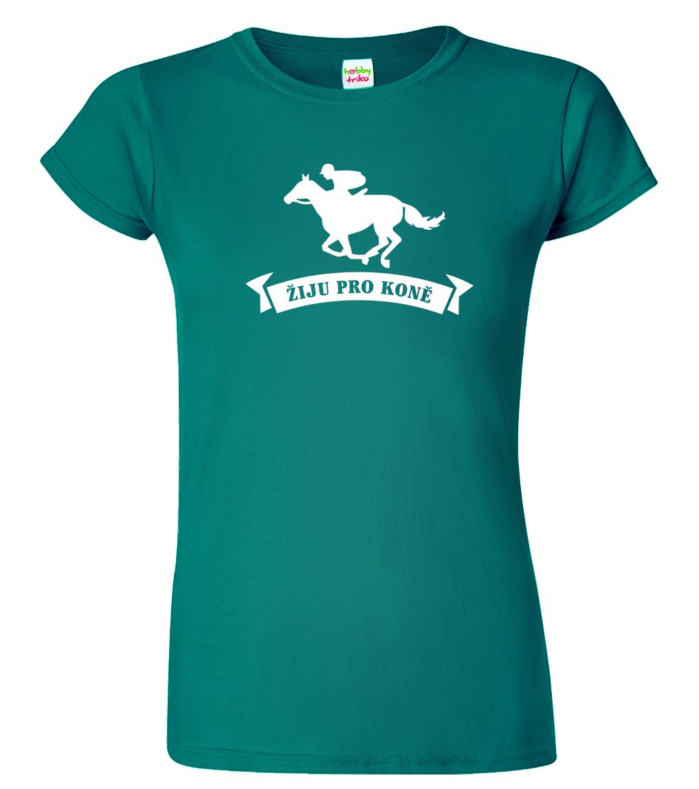 Dámské tričko s koněm - Žiju pro koně Velikost: L, Barva: Emerald (19)