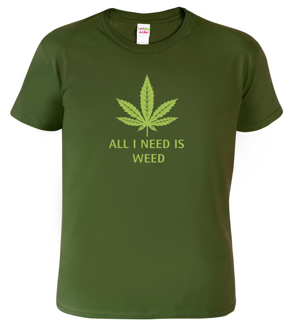 Tričko s marihuanou - All I Need is Weed Velikost: S, Barva: Military (69)