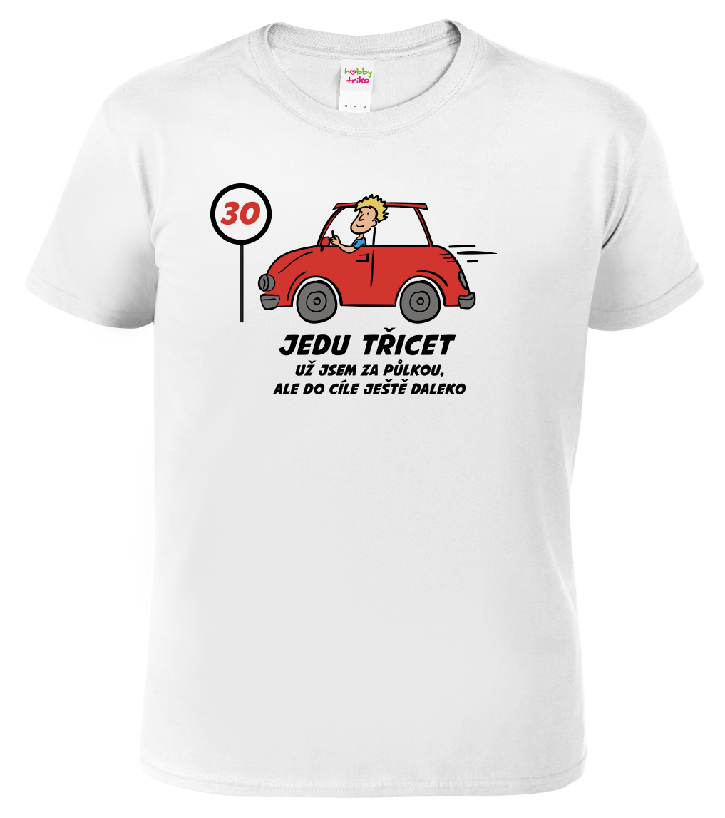 Pánské tričko s autem - Jedu třicet Velikost: 4XL, Barva: Bílá (00)