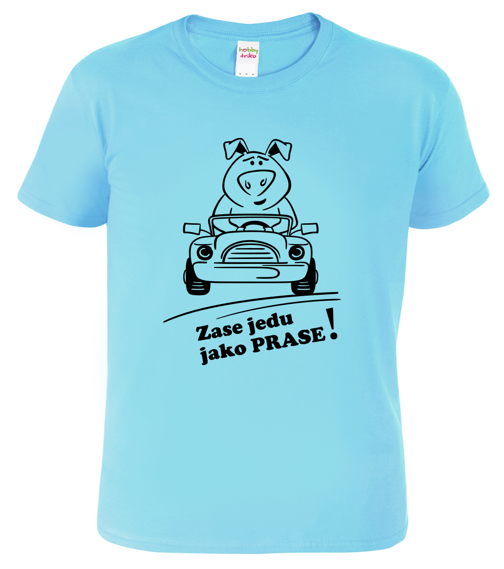 Vtipné tričko - Zase jedu jako prase! Velikost: 3XL, Barva: Nebesky modrá (15)