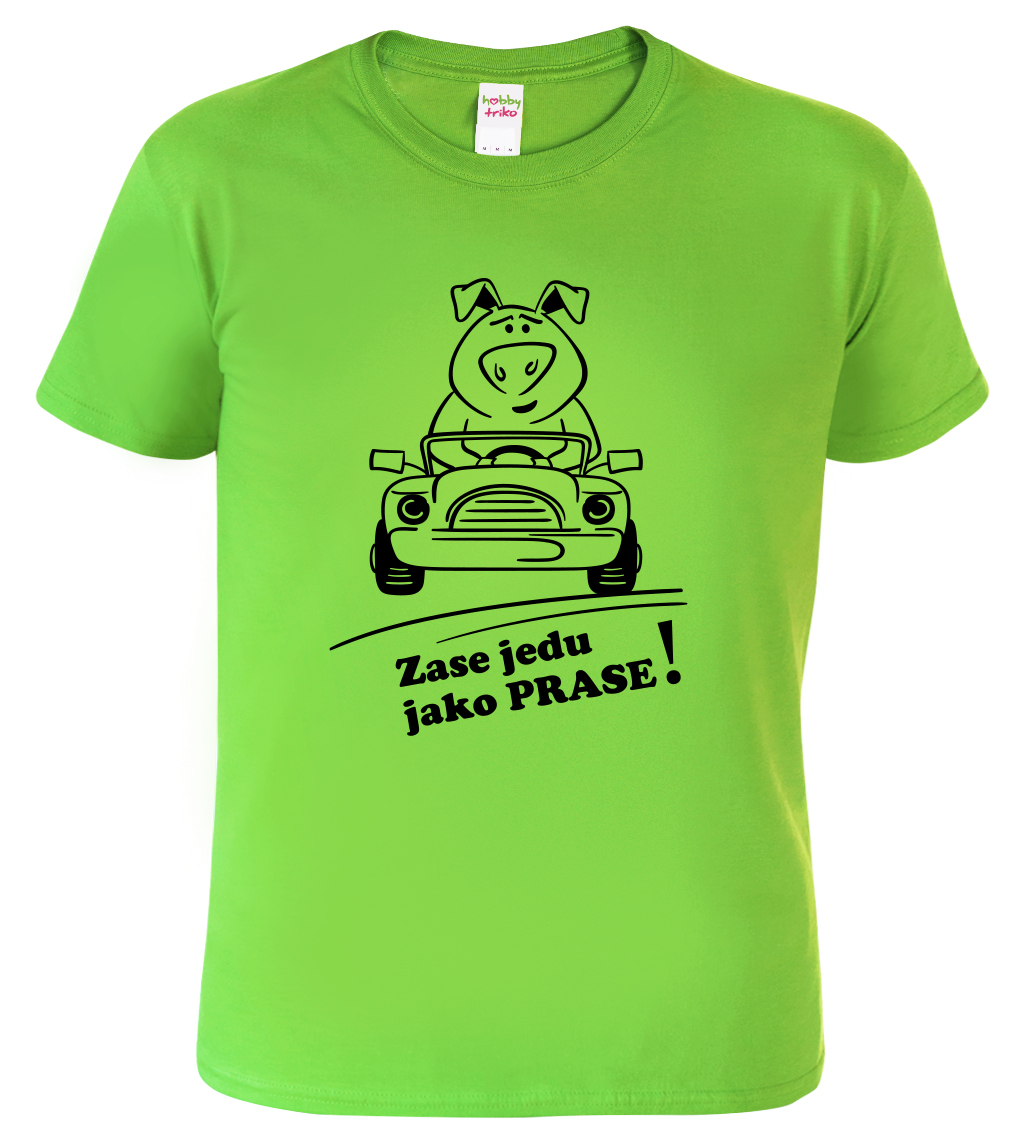 Vtipné tričko - Zase jedu jako prase! Velikost: S, Barva: Apple Green (92)