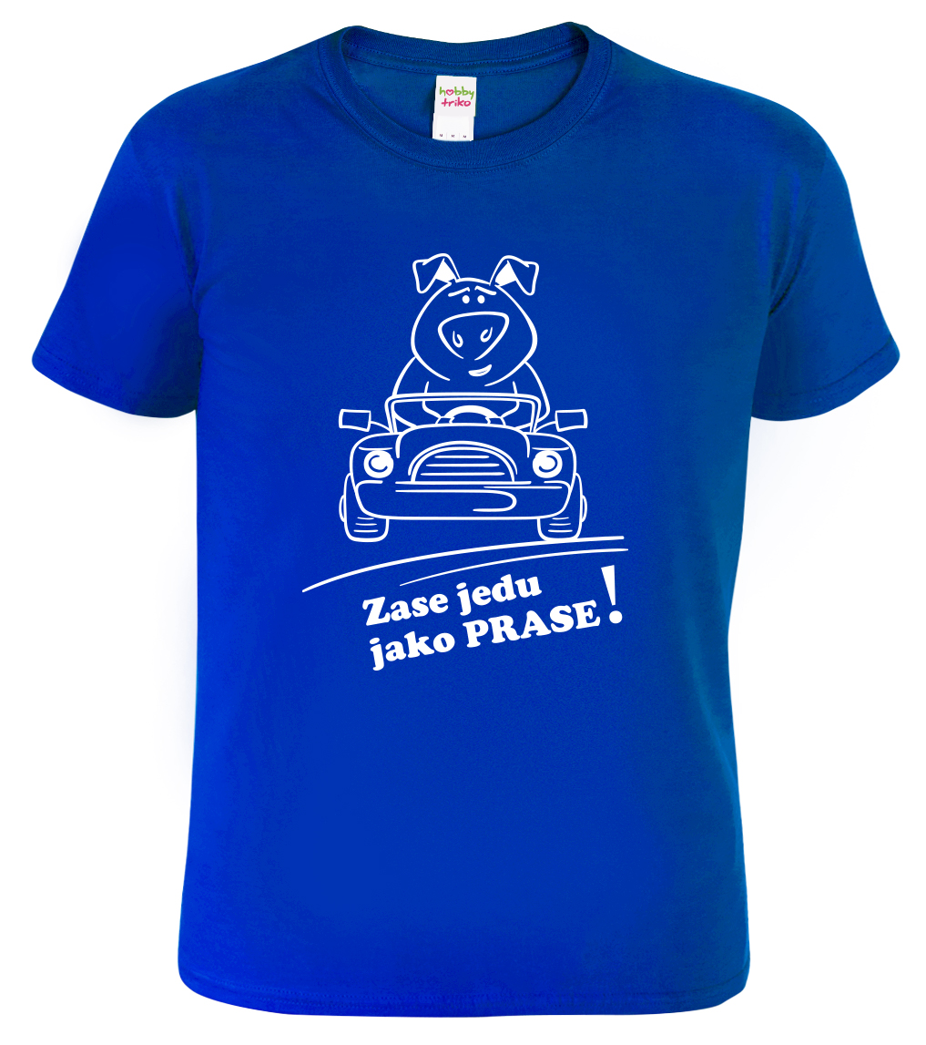 Vtipné tričko - Zase jedu jako prase! Velikost: 3XL, Barva: Královská modrá (05)