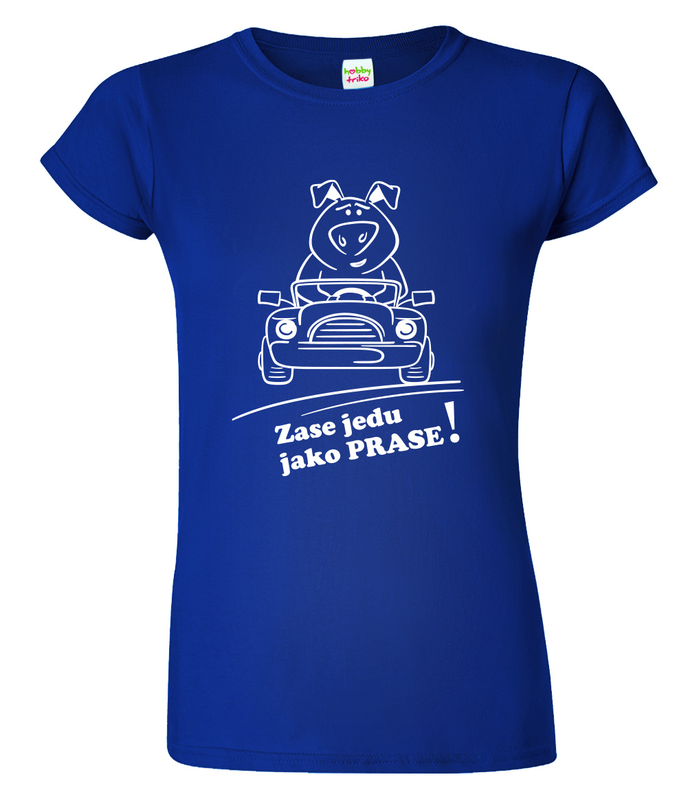 Vtipné tričko - Zase jedu jako prase! Velikost: S, Barva: Královská modrá (05)