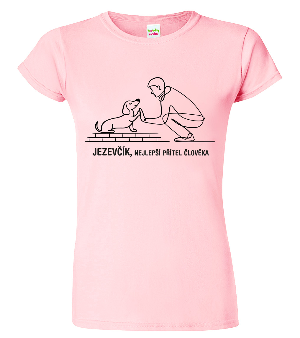 Dámské tričko - Jezevčík, nejlepší přítel člověka Velikost: M, Barva: Růžová (30)