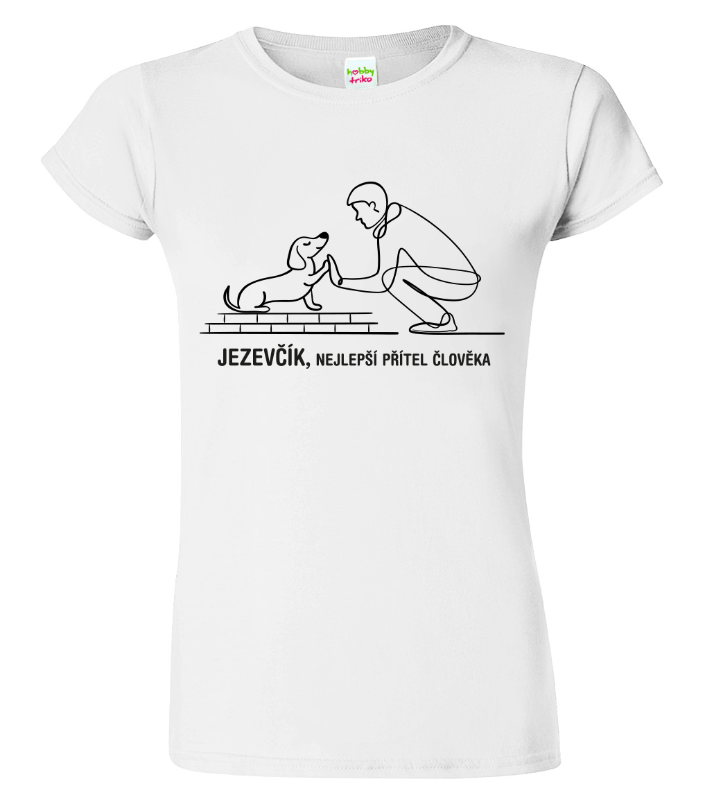 Dámské tričko - Jezevčík, nejlepší přítel člověka Velikost: S, Barva: Bílá (00)