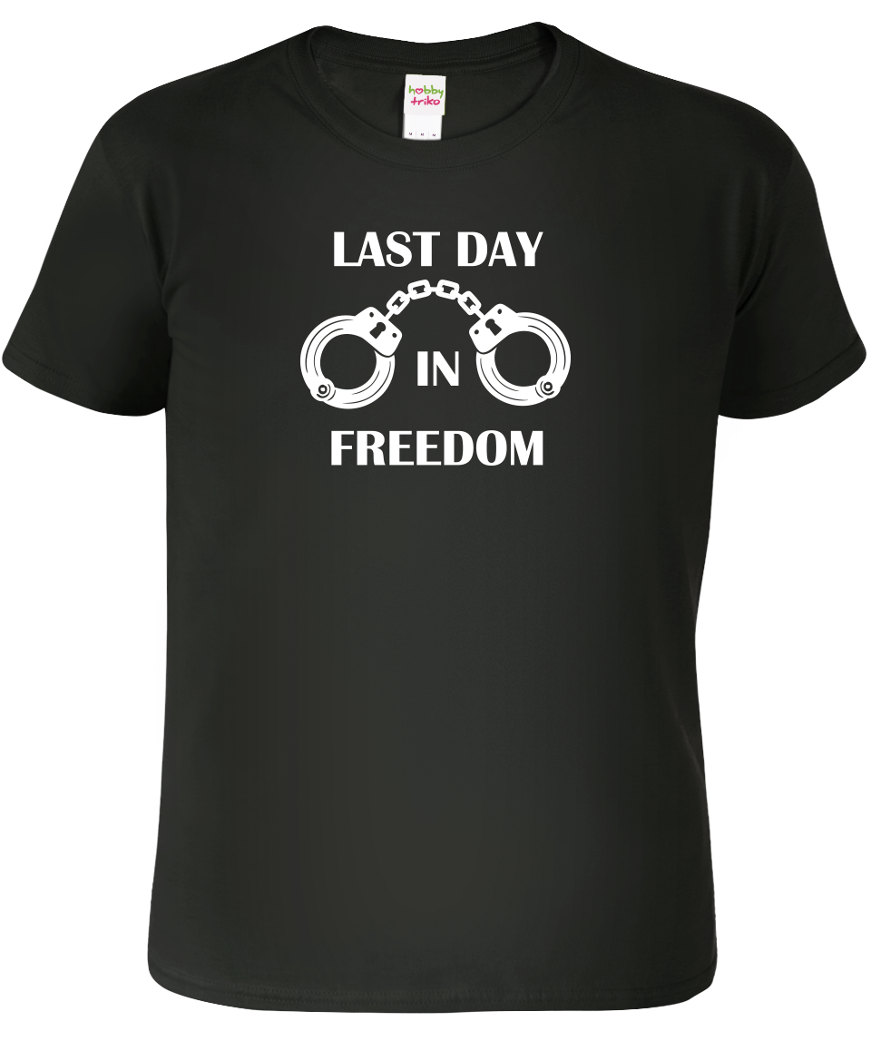 Tričko na rozlučku se svobodou - Last Day in Freedom Velikost: XL, Barva: Černá (01)