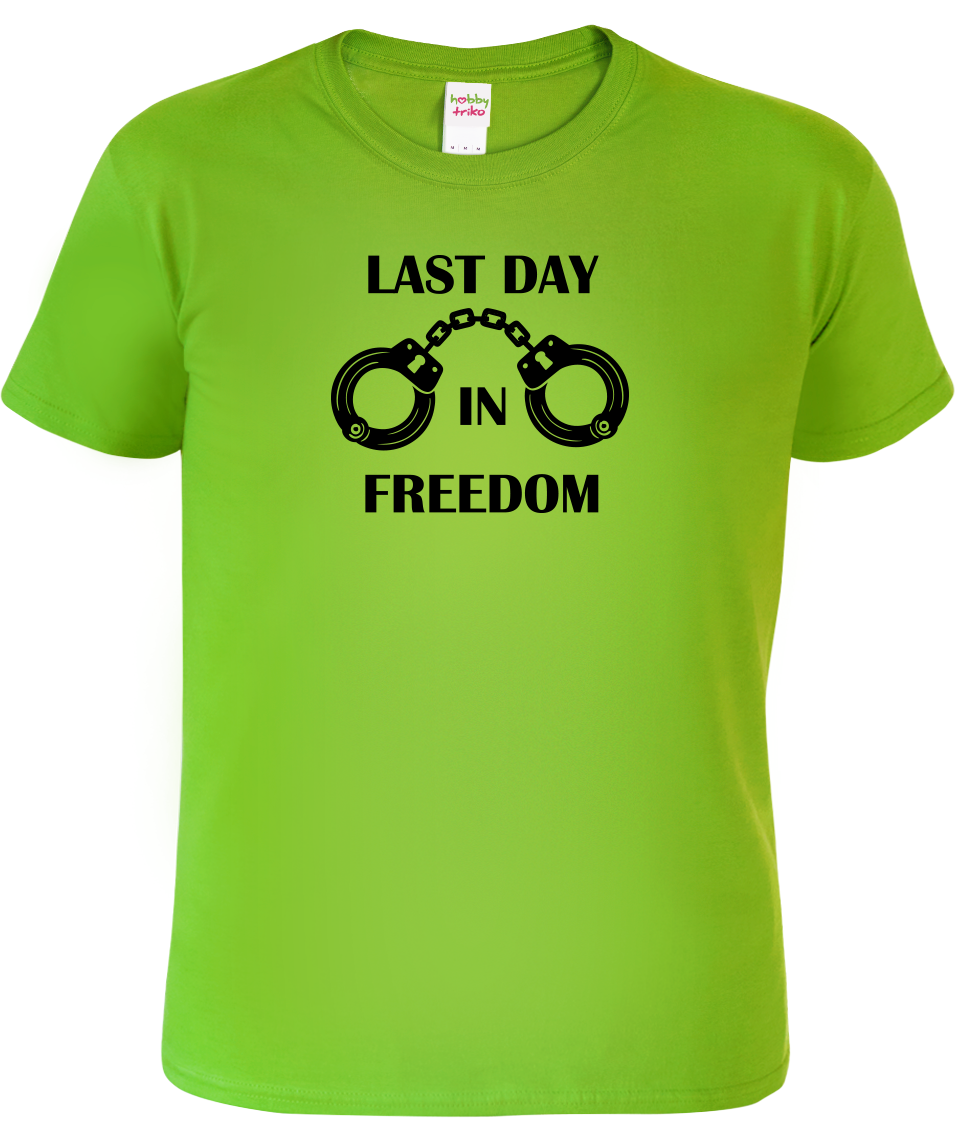 Tričko na rozlučku se svobodou - Last Day in Freedom Velikost: XL, Barva: Apple Green (92)