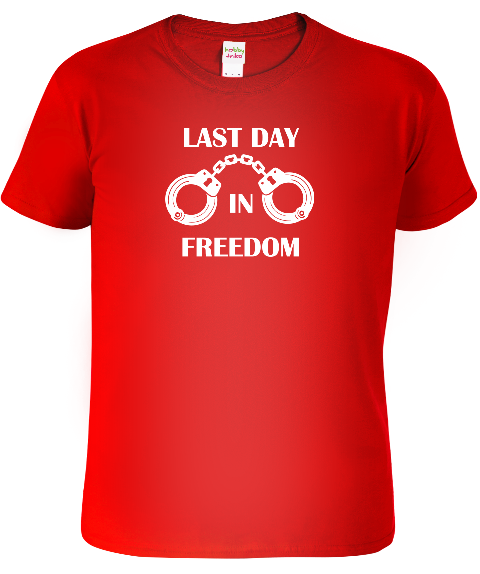 Tričko na rozlučku se svobodou - Last Day in Freedom Velikost: L, Barva: Červená (07)