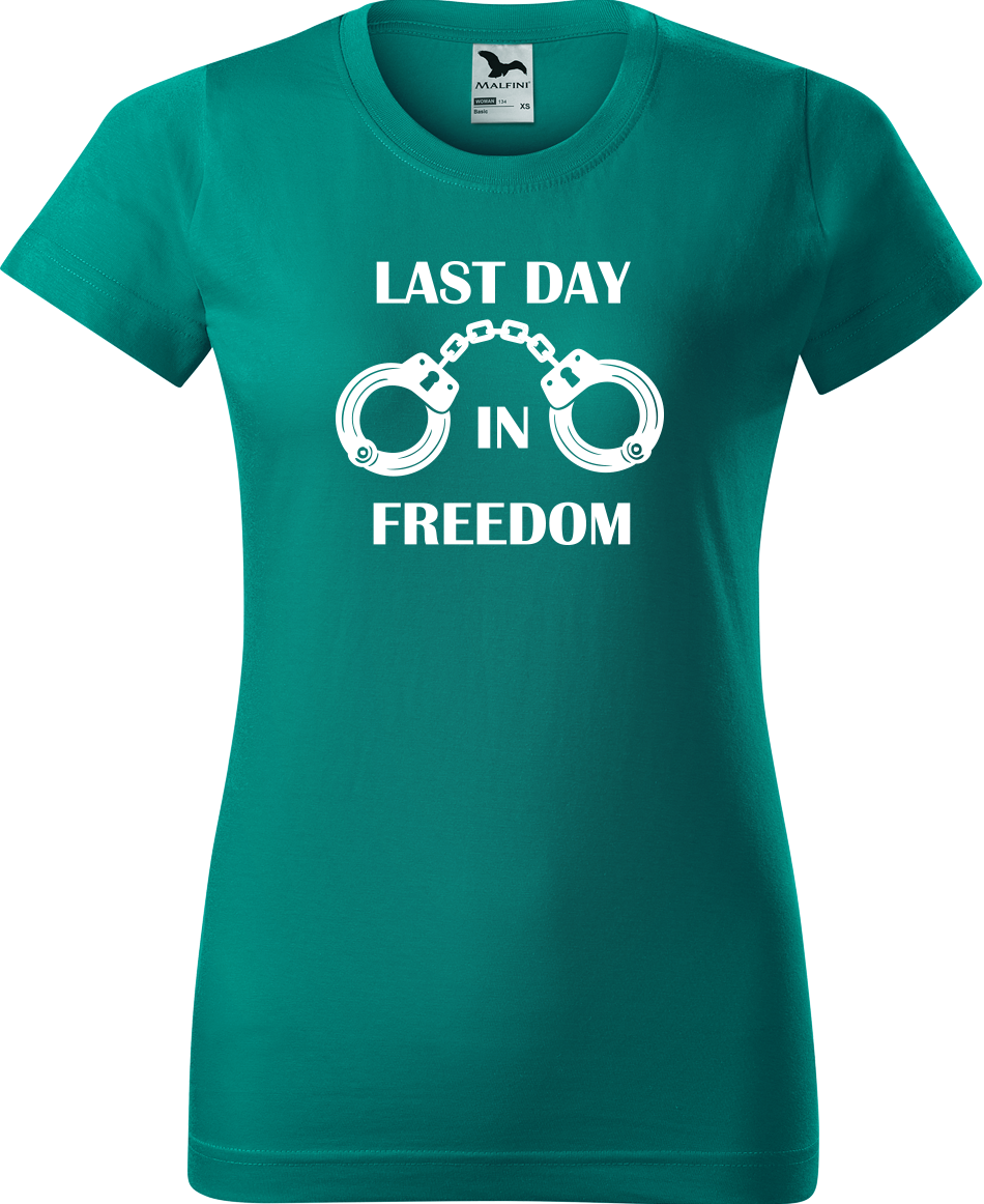 Dámské tričko na rozlučku se svobodou - Last Day in Freedom Velikost: XL, Barva: Emerald (19)