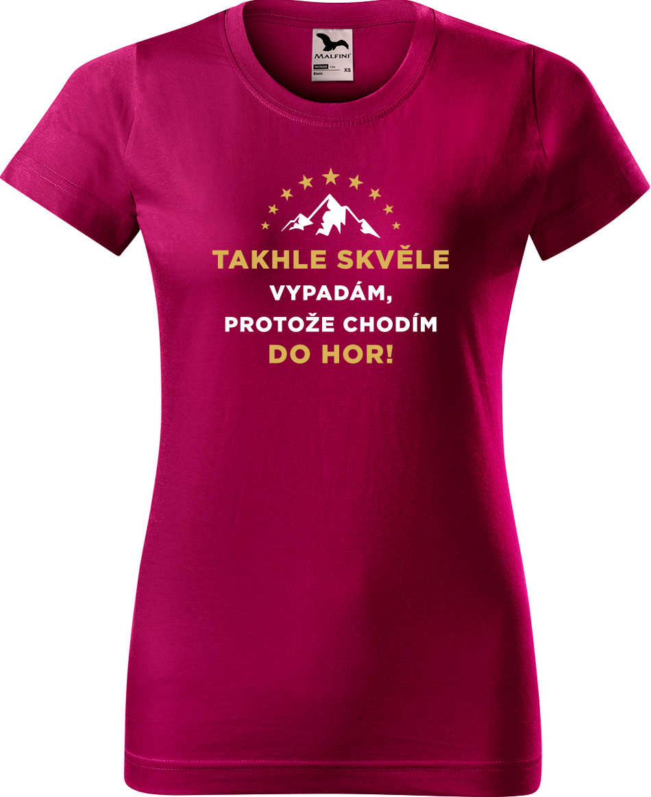 Dámské tričko na hory - Takhle skvěle vypadám, protože chodím do hor Velikost: S, Barva: Fuchsia red (49), Střih: dámský