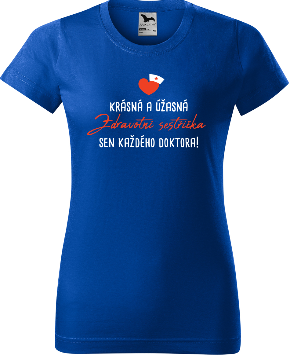 Tričko pro zdravotní sestru - Sen každého doktora Velikost: S, Barva: Královská modrá (05), Střih: dámský