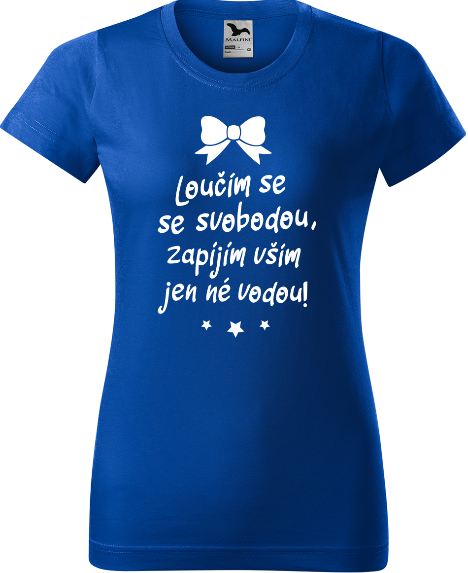 Dámské tričko na rozlučku se svobodou - Loučím se se svobodou Velikost: XL, Barva: Královská modrá (05)