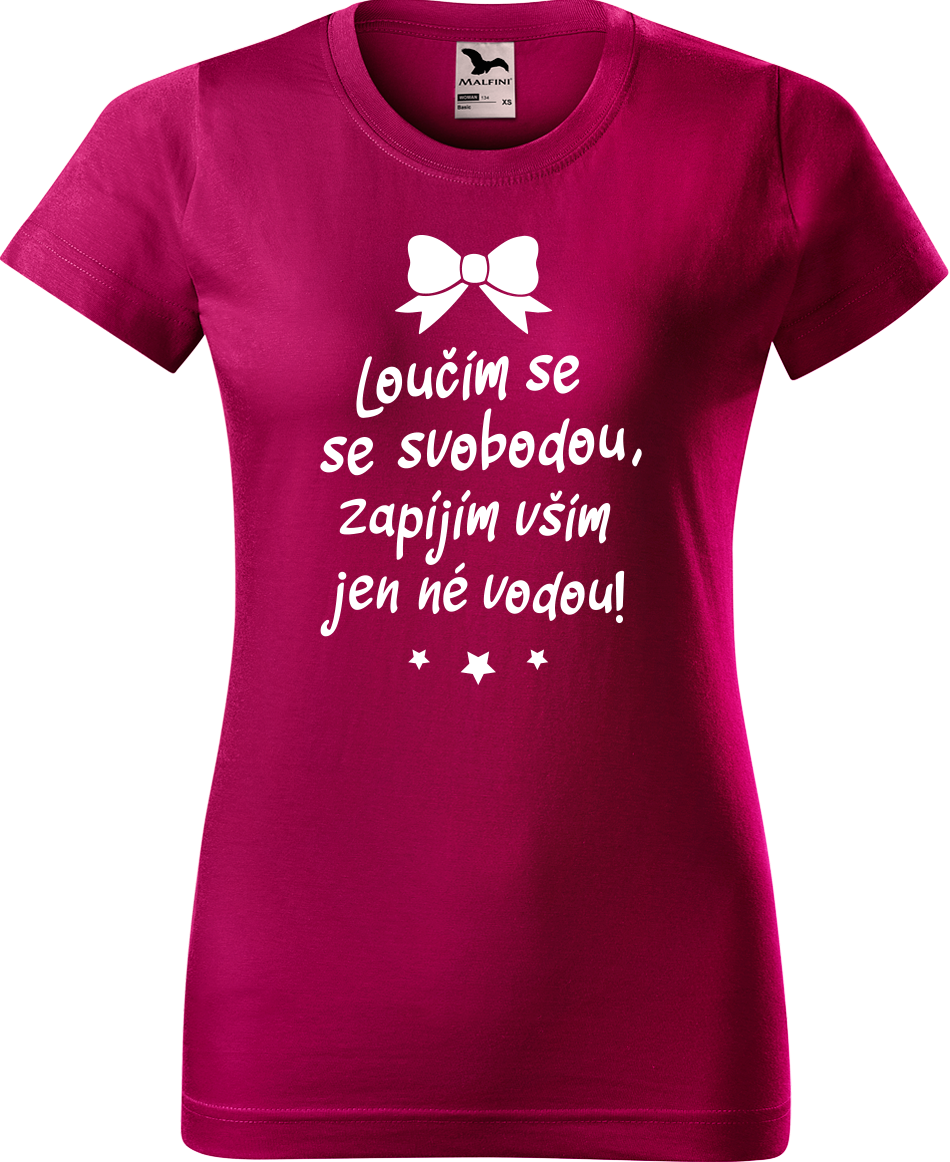 Dámské tričko na rozlučku se svobodou - Loučím se se svobodou Velikost: XL, Barva: Fuchsia red (49)