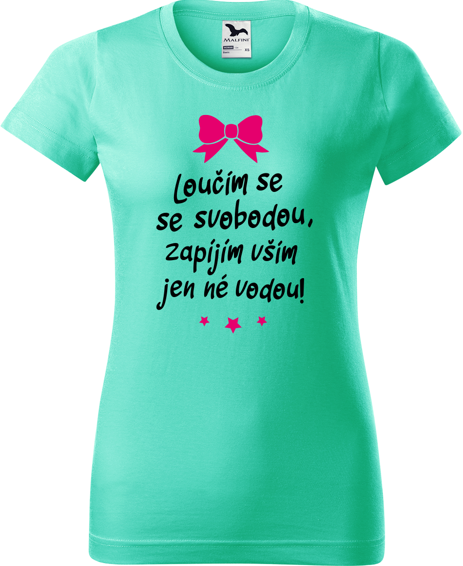 Dámské tričko na rozlučku se svobodou - Loučím se se svobodou Velikost: L, Barva: Mátová (95)