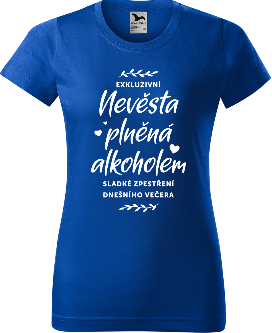 Dámské tričko na rozlučku se svobodou - Nevěsta plněná alkoholem Velikost: M, Barva: Královská modrá (05)