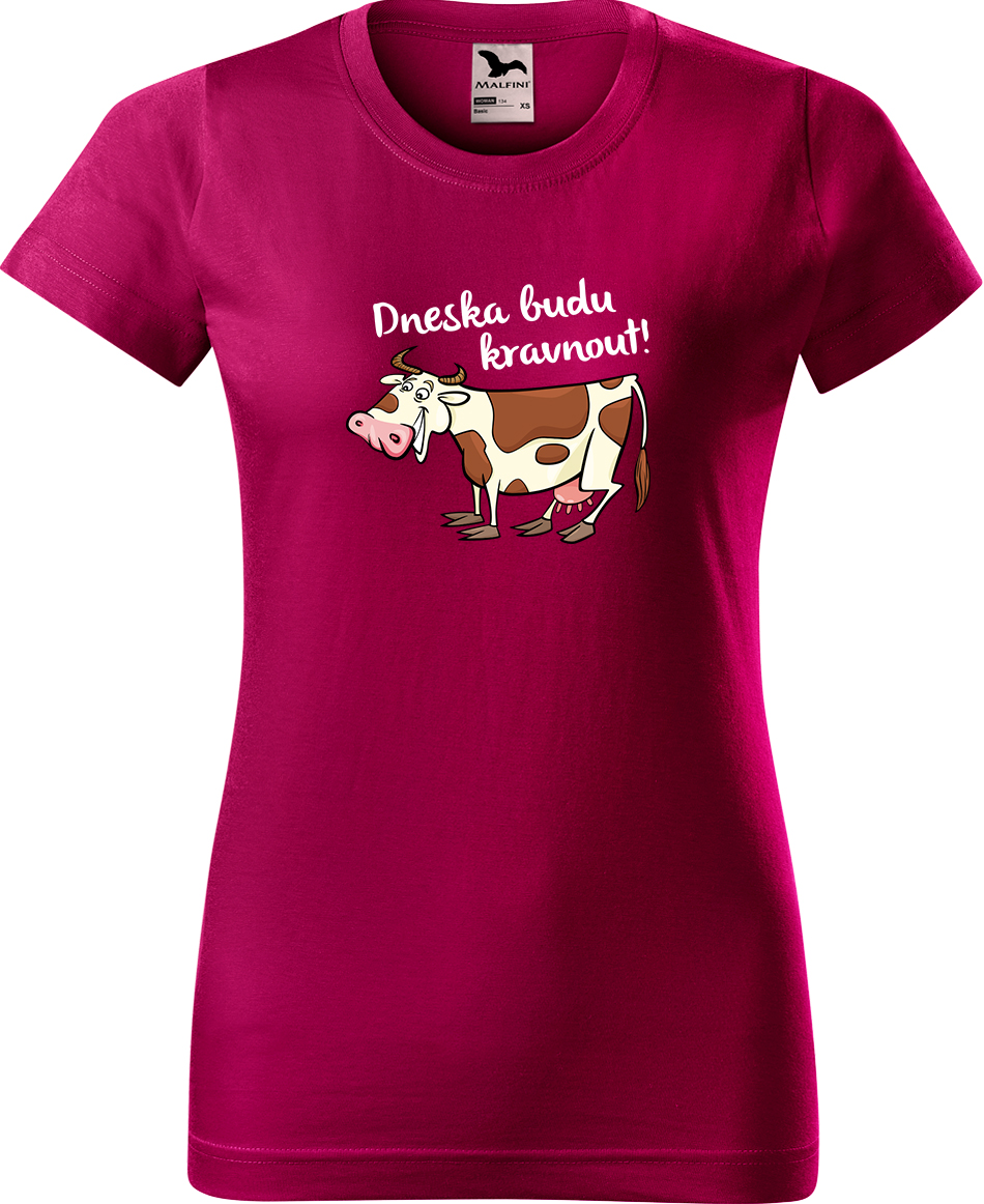 Dámské tričko s krávou - Dneska budu kravnout! Velikost: S, Barva: Fuchsia red (49), Střih: dámský