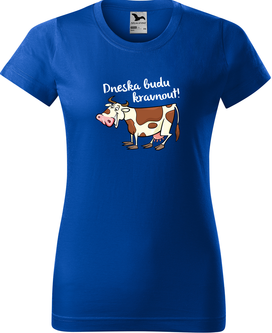 Dámské tričko s krávou - Dneska budu kravnout! Velikost: XL, Barva: Královská modrá (05), Střih: dámský