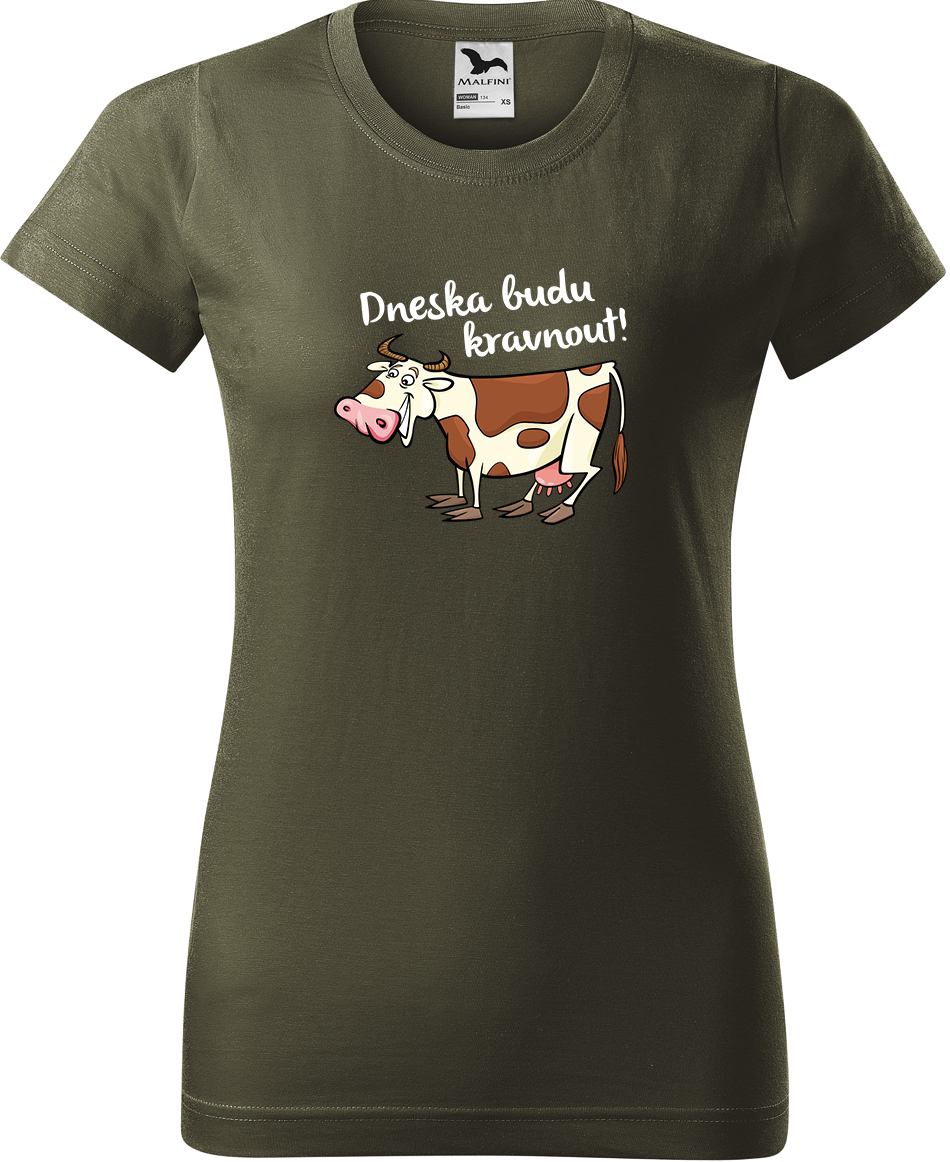 Dámské tričko s krávou - Dneska budu kravnout! Velikost: M, Barva: Military (69), Střih: dámský