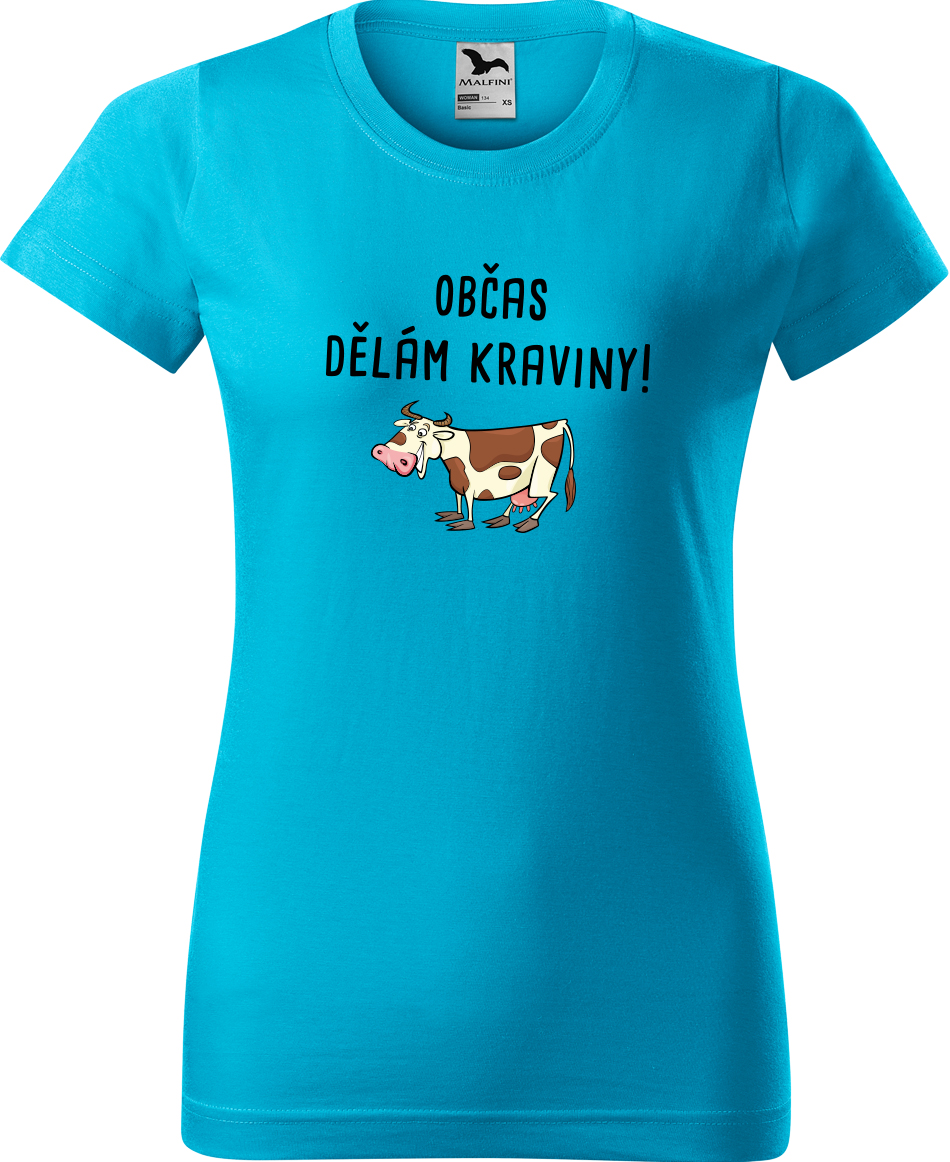 Dámské tričko s krávou - Občas dělám kraviny Velikost: XL, Barva: Tyrkysová (44), Střih: dámský