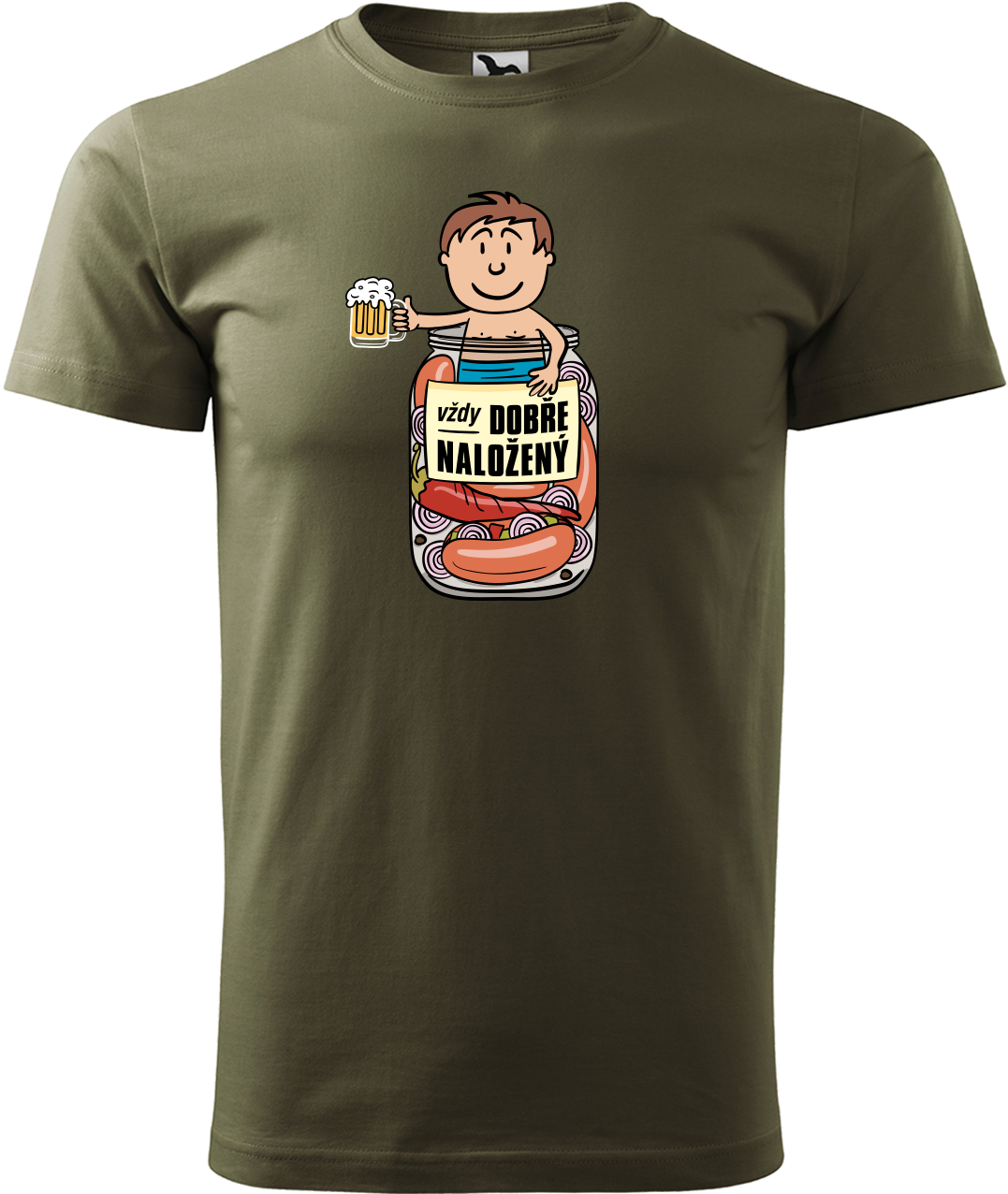 Vtipné tričko - Vždycky dobře naložený Velikost: L, Barva: Military (69)