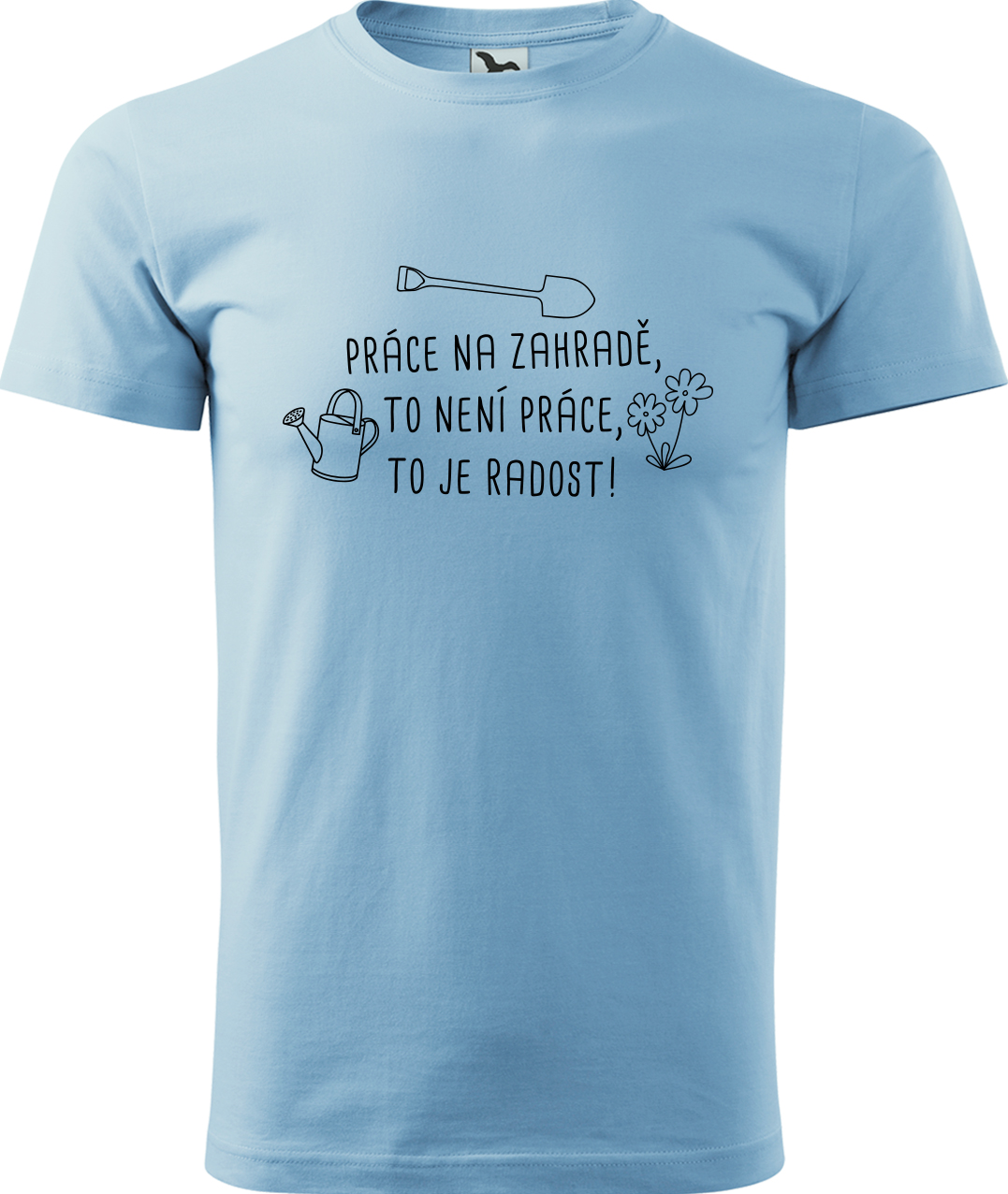 Tričko pro zahradníka - Práce na zahradě, to není práce, to je radost! Velikost: 4XL, Barva: Nebesky modrá (15), Střih: pánský