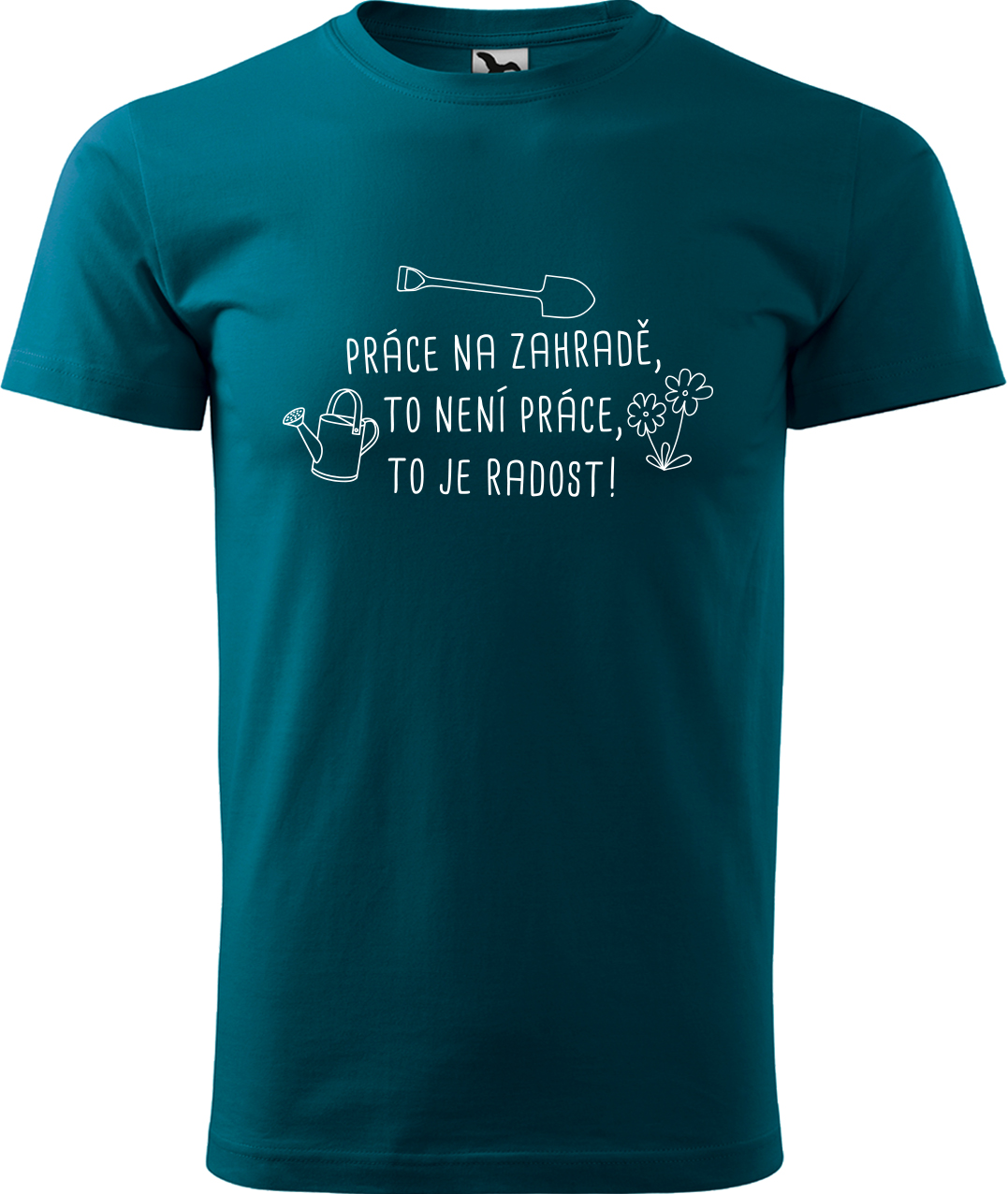 Tričko pro zahradníka - Práce na zahradě, to není práce, to je radost! Velikost: 4XL, Barva: Petrolejová (93), Střih: pánský