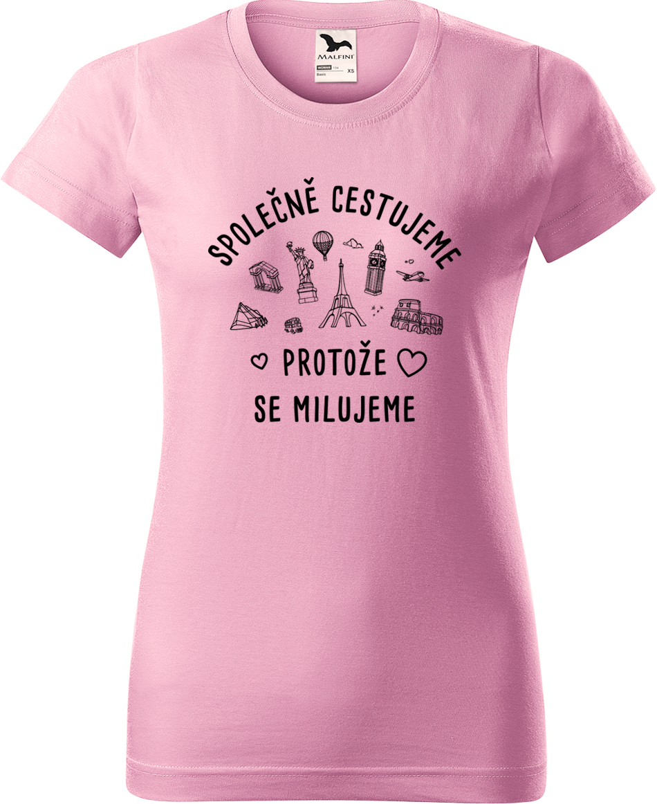 Dámské cestovatelské tričko - Společně cestujeme protože se milujeme Velikost: S, Barva: Růžová (30), Střih: dámský