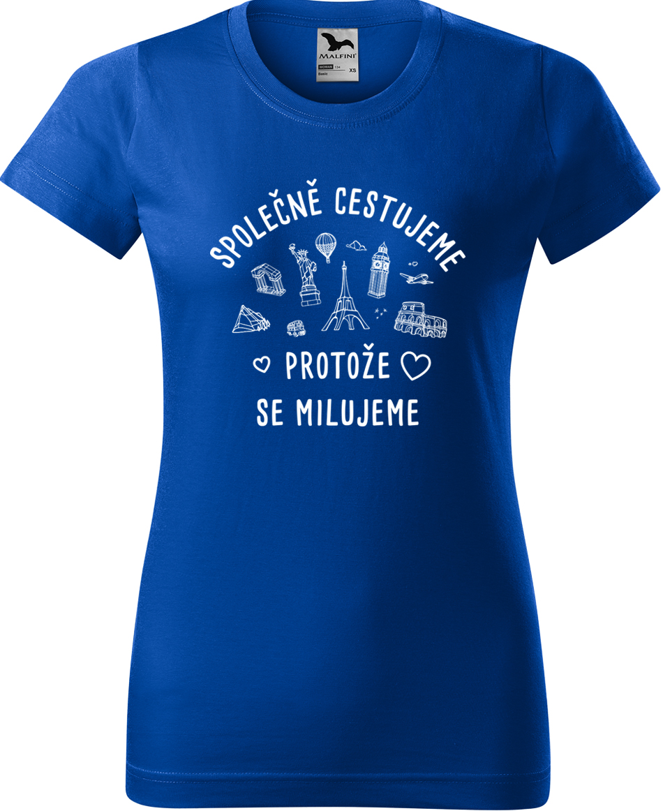 Dámské cestovatelské tričko - Společně cestujeme protože se milujeme Velikost: XL, Barva: Královská modrá (05), Střih: dámský