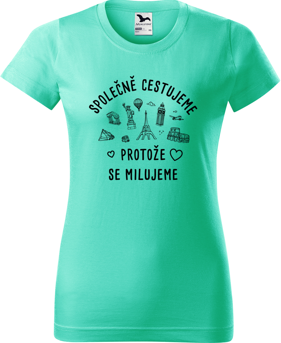Dámské cestovatelské tričko - Společně cestujeme protože se milujeme Velikost: S, Barva: Mátová (95), Střih: dámský