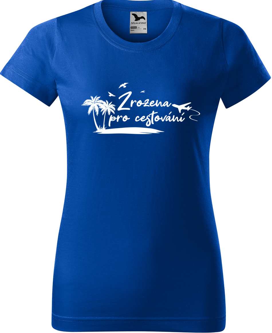 Dámské cestovatelské tričko - Zrozena pro cestování Velikost: M, Barva: Královská modrá (05), Střih: dámský