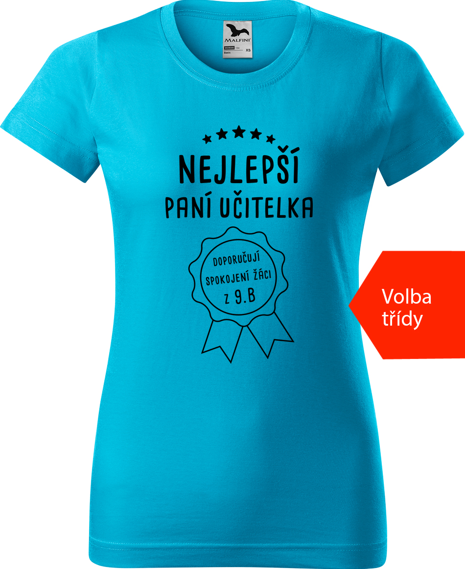 Tričko pro učitelku s označením třídy - Doporučují spokojení žáci Velikost: XL, Barva: Tyrkysová (44)
