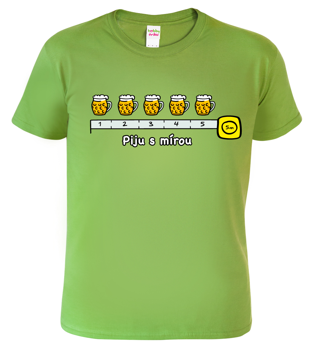 Tričko pro pivaře - Piju s mírou - metr Velikost: L, Barva: Apple Green (92)
