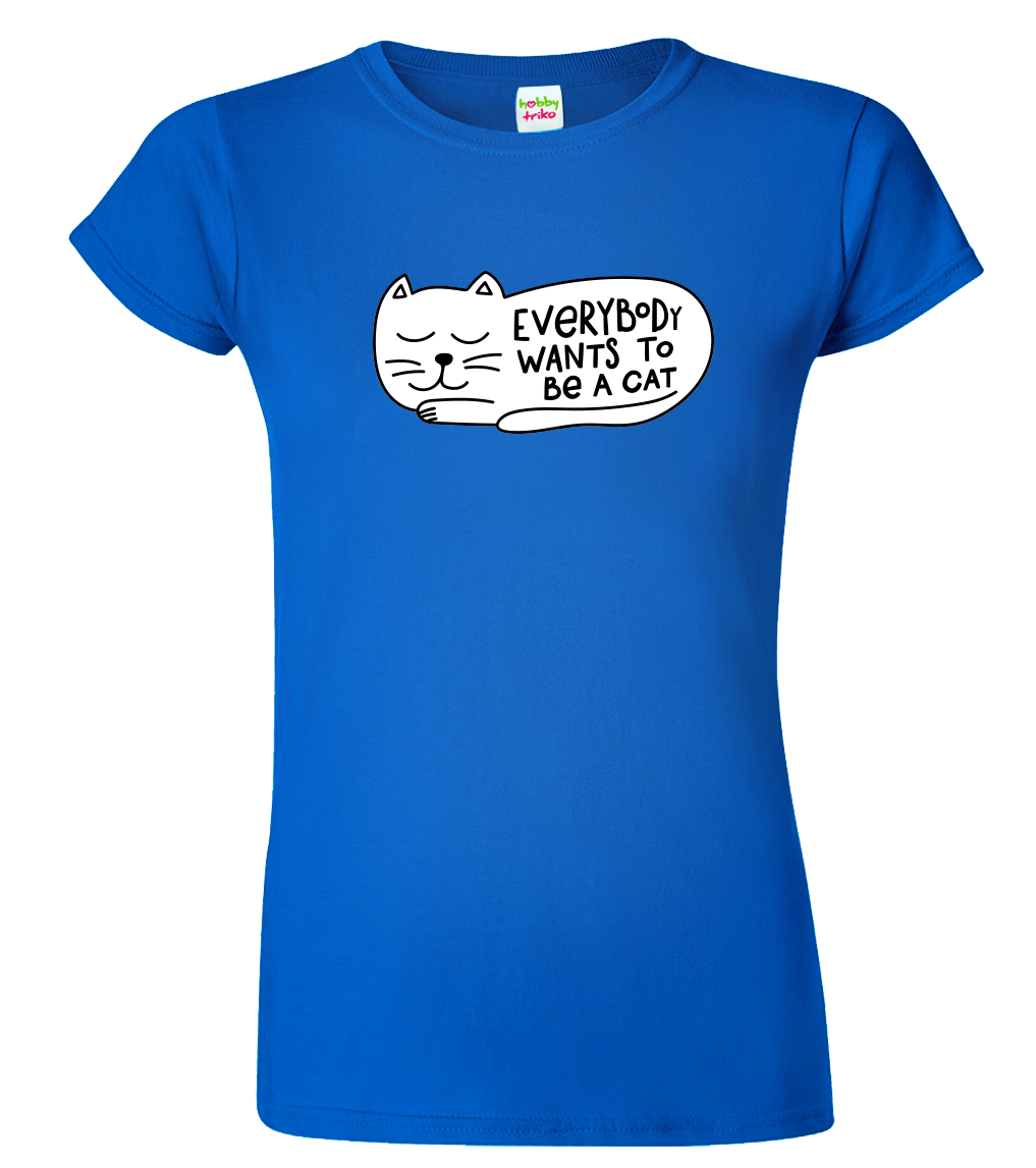 Dámské tričko s kočkou - Everybody wants to be a cat Velikost: XL, Barva: Královská modrá (05)