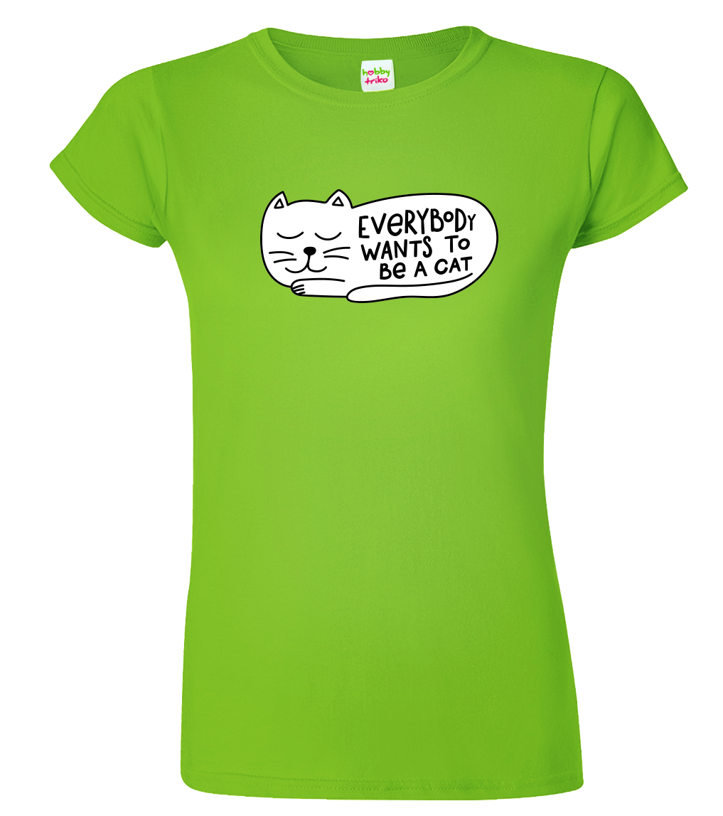 Dámské tričko s kočkou - Everybody wants to be a cat Velikost: S, Barva: Apple Green (92)