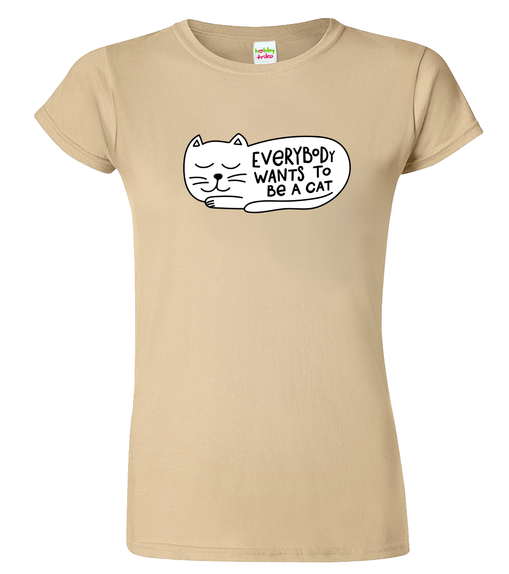 Dámské tričko s kočkou - Everybody wants to be a cat Velikost: S, Barva: Béžová (51)