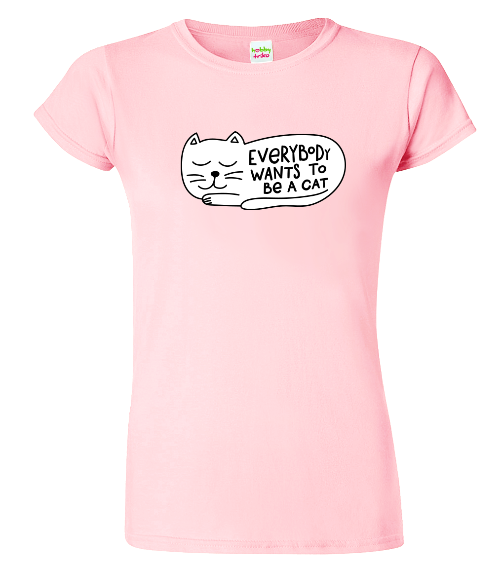 Dámské tričko s kočkou - Everybody wants to be a cat Velikost: L, Barva: Růžová (30)