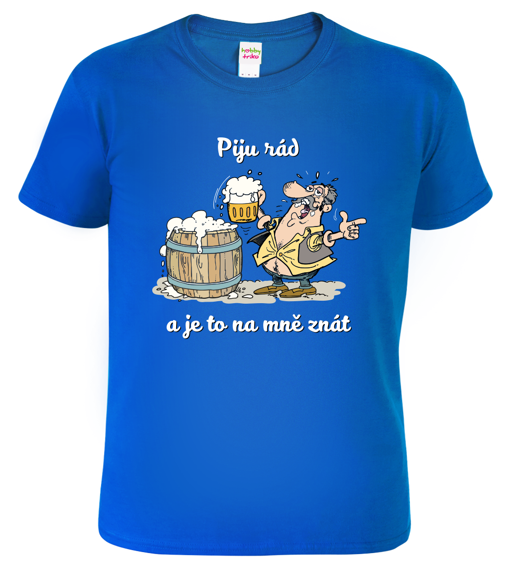 Pivní tričko - Piju rád a je to na mně znát Velikost: S, Barva: Královská modrá (05)