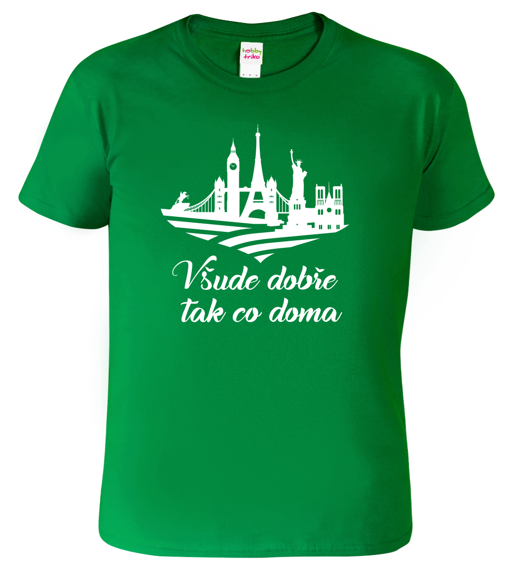 Pánské cestovatelské tričko - Všude dobře tak co doma Velikost: L, Barva: Středně zelená (16)