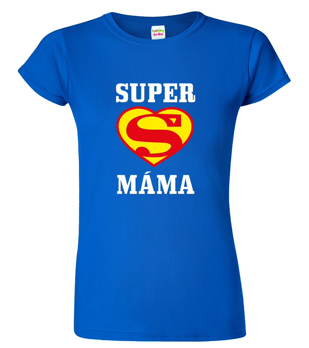 Tričko pro mámu - Super máma Velikost: S, Barva: Královská modrá (05), Střih: dámský