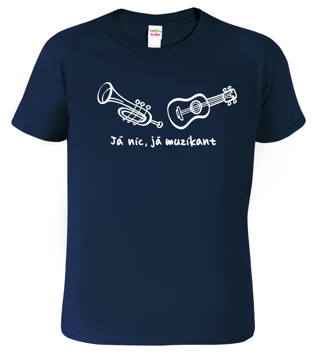 Pánské tričko pro muzikanta - Já nic, já muzikant Velikost: 4XL, Barva: Námořní modrá (02)