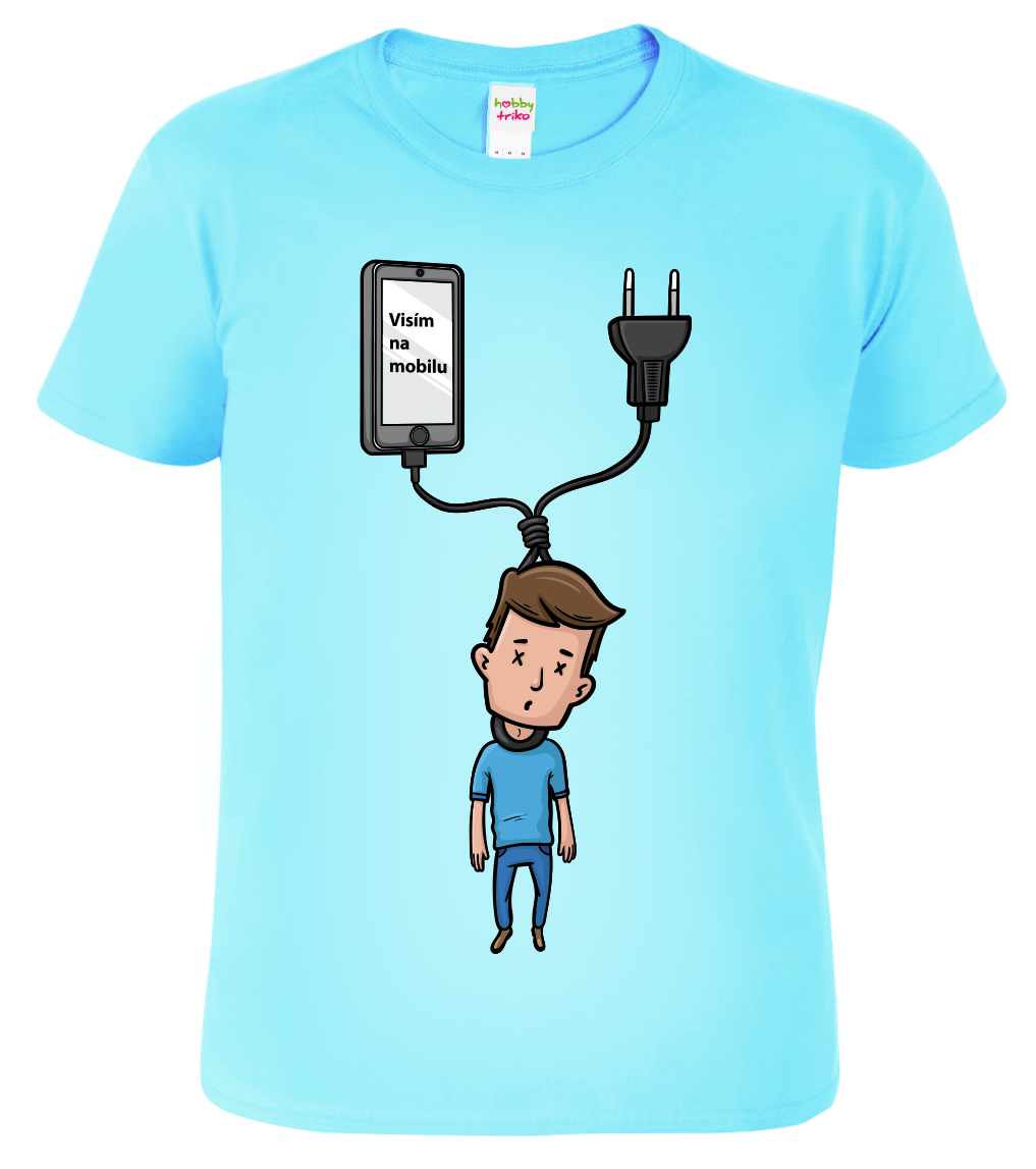 Vtipné tričko - Visím na mobilu Velikost: M, Barva: Nebesky modrá (15)