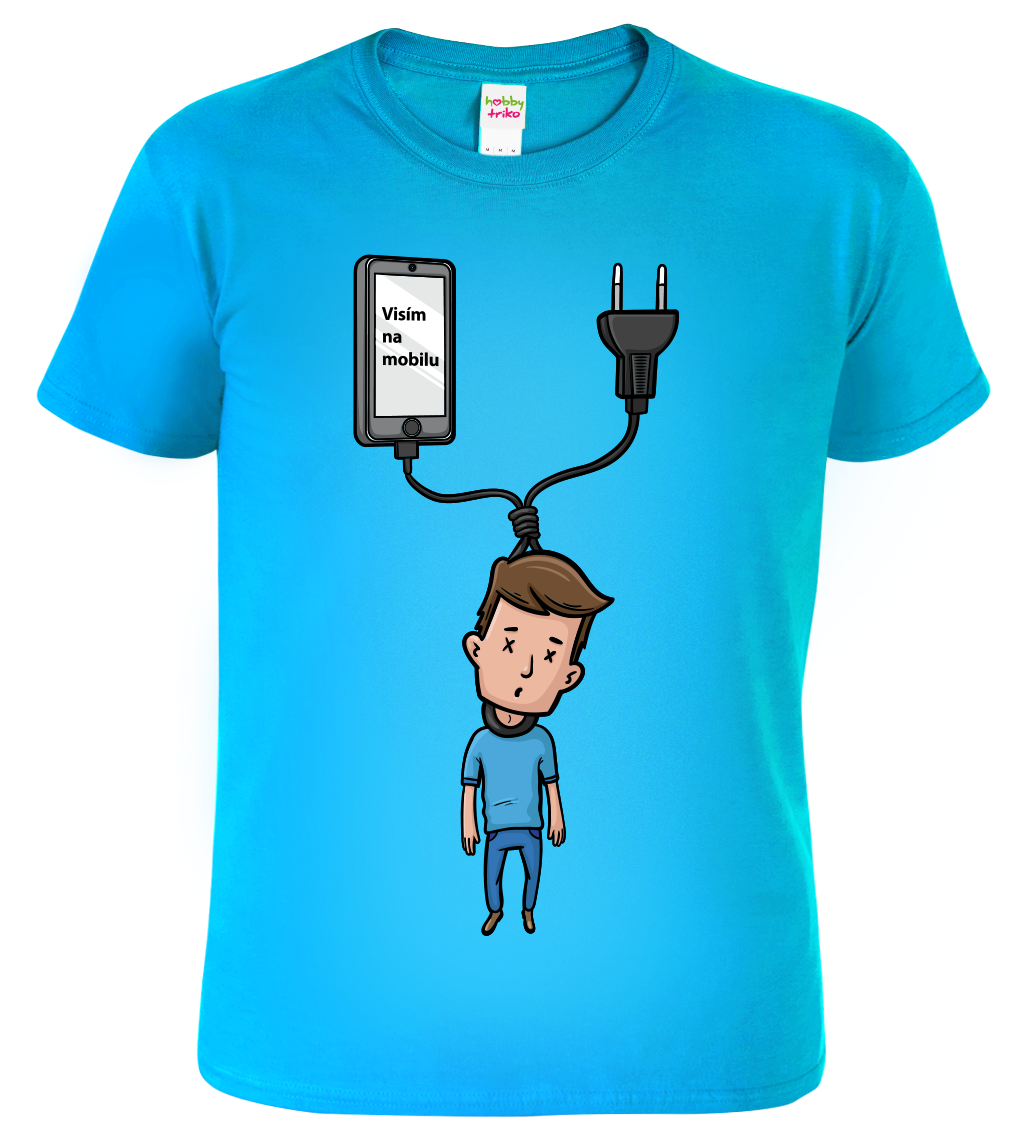 Vtipné tričko - Visím na mobilu Velikost: XL, Barva: Tyrkysová (44)