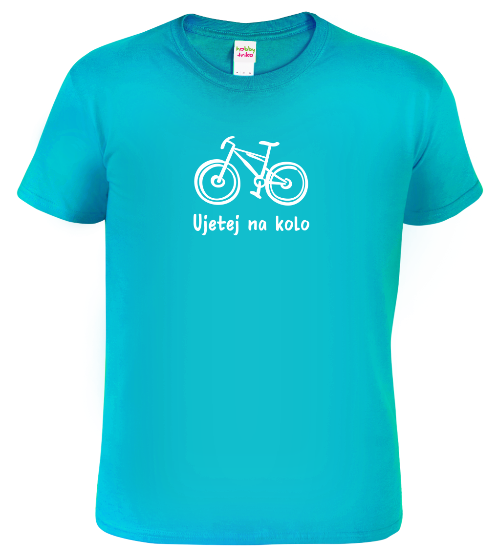 Vtipné tričko pro cyklistu - Ujetej na kolo Velikost: S, Barva: Tyrkysová (44)