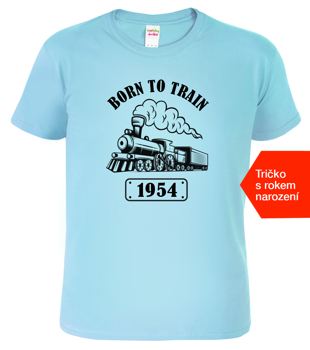 Tričko s lokomotivou a rokem narození - Born to Train Velikost: M, Barva: Nebesky modrá (15)