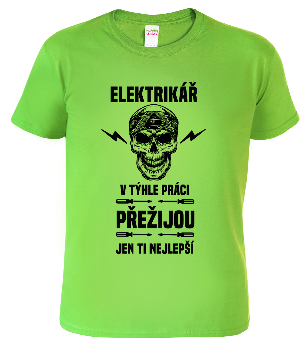 Tričko pro elektrikáře - Přežije jen ten nejlepší elektrikář Velikost: L, Barva: Apple Green (92)