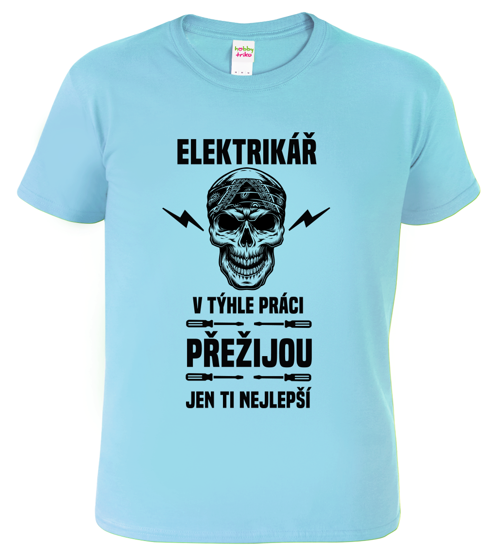 Tričko pro elektrikáře - Přežije jen ten nejlepší elektrikář Velikost: L, Barva: Nebesky modrá (15)